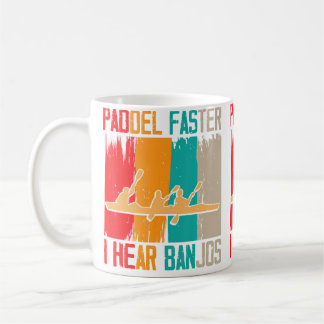 Caneca De Café Paddle Faster I Hear Banjos Rafting