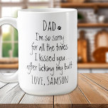 Caneca De Café Pai Engraçado Personalizado<br><div class="desc">Surpreenda o Pai do Cachorro por seu aniversário ou qualquer ocasião com esta super fofa caneca pai. Pai ... Sinto muito por todas as vezes que te beijei... depois de lamber o meu bumbum. Faz um presente perfeito do cachorro! Personalize com o nome do cão. Design em ambos os lados...</div>