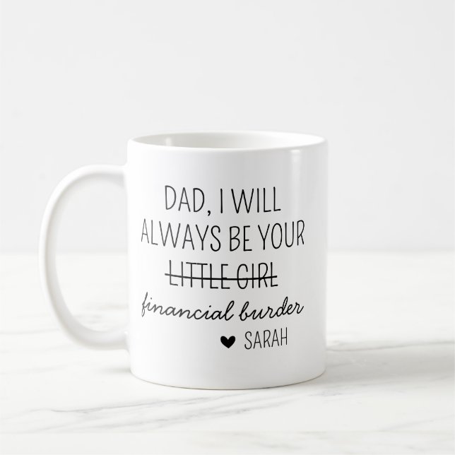 Caneca De Café Pai, Eu Sempre Serei Sua Carga Financeira Caneca,  (Esquerda)