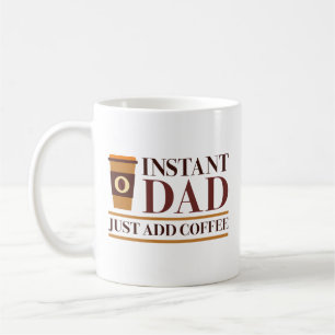 Caneca De Café Pai Instantâneo Basta Adicionar Café