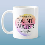 Caneca De Café Paint Water Not Coffee Personated Artior Humor<br><div class="desc">Para qualquer artista ou pintor que tenha lavado a pincel em seu chá ou café,  ou acidentalmente tenha tomado um gole de sua água de tinta. Eu também estive lá! Humor de arte para levantar um sorriso. Altere o nome para personalizar.</div>