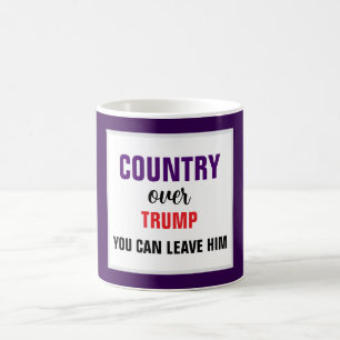 Caneca De Café País acima de Trump, você pode deixá-lo