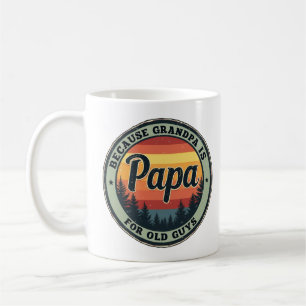 Caneca De Café Papai Porque Vovô É Para Caras Velhas