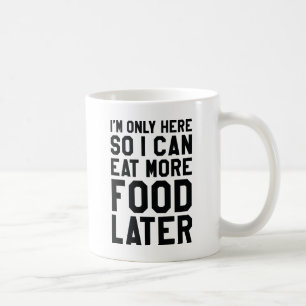 Caneca De Café Para Comer Mais Comida Mais Tarde