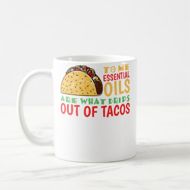 Caneca De Café Para Mim, Óleos São O Que Goteja dos Tacos (Esquerda)