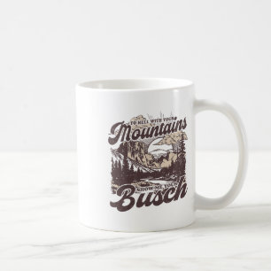 Caneca De Café Para o Inferno com suas Montanhas Mostre seu Busch