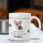 Caneca De Café Para o meu servo humano, Engraçado Cachorro Gift Y<br><div class="desc">Este design pode ser personalizado na área fornecida pela alteração da foto e/ou do texto. Ou pode ser personalizado clicando em Personalizar este Modelo e, em seguida, escolhendo o clique para personalizar mais a opção e excluir ou alterar a cor do plano de fundo, adicionar texto, alterar a cor ou...</div>