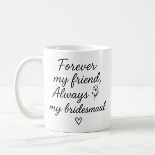 Caneca De Café Para sempre, a minha amiga Bridesmaid Dift - Sempr