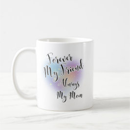 Caneca De Café Para Sempre, Meu Amigo Sempre Minha Mãe