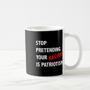 Caneca De Café Pare De Impedir Que O Seu Racismo Seja Anti-Patrio