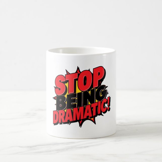 Caneca De Café Pare de Ser Dramático! (Centro)