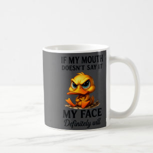 Caneca De Café Pato Engraçado Se Minha Boca Não Diz, Meu Rosto Di