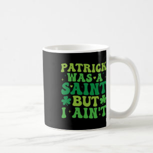 Caneca De Café Patrick Era Um Santo Mas Eu Não Sou Dia De São Pat