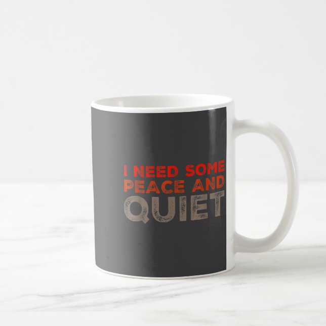 Caneca De Café Peace And Quiet Need Some Peace And Quiet Funny Pe (Direita)