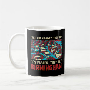 Caneca De Café Pegue A Autoestrada Birmingham Memes Uk Trend Traf