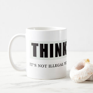 Caneca De Café Pense. Ainda Não É Ilegal