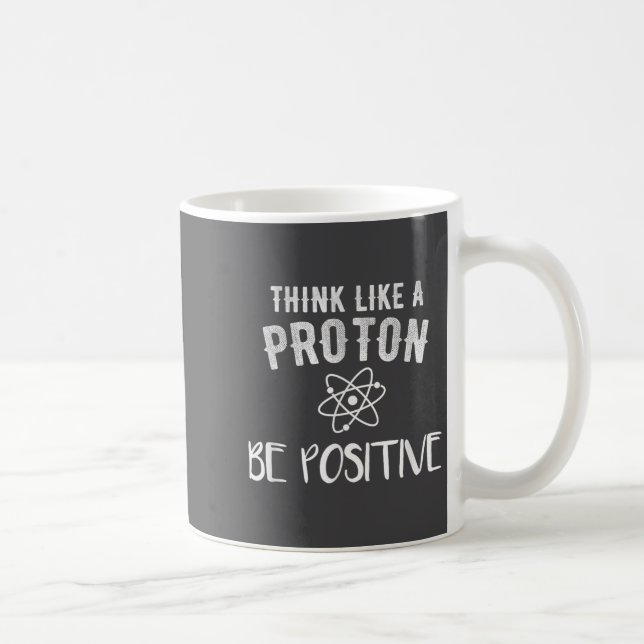 Caneca De Café Pense Como Um Próton Seja Positivo Piada Ciência M (Direita)