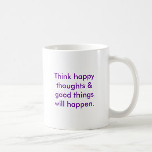 Caneca De Café Pense que os pensamentos felizes & as boas coisas