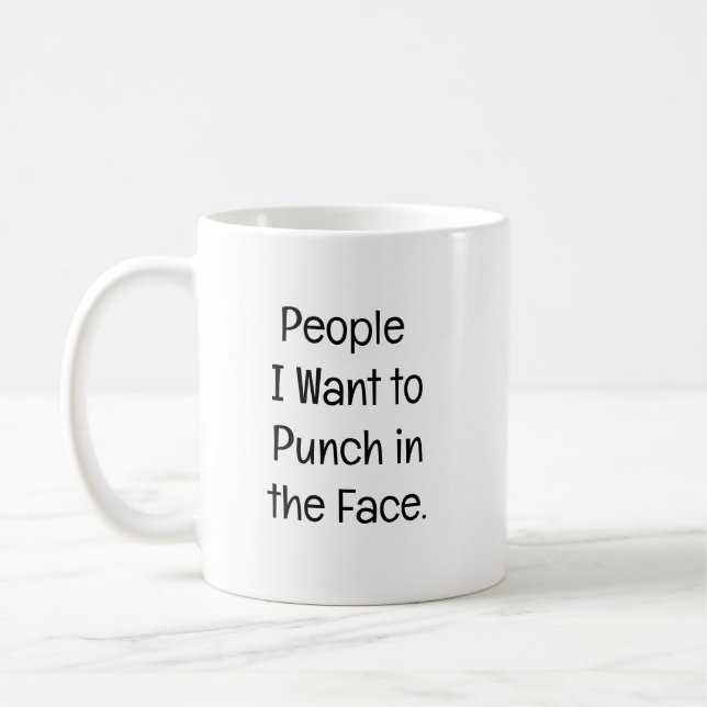 Caneca De Café People I Want to Punch in the Face. (Esquerda)