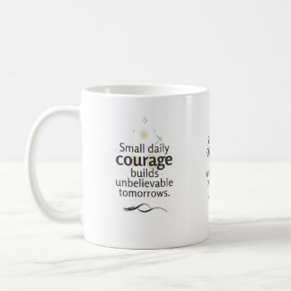 Caneca De Café Pequena Coragem Diária Constrói Amanhãs Incríveis