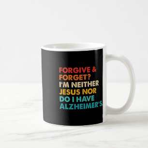 Caneca De Café Perdoe e esqueça que eu não sou Jesus, nem tenho