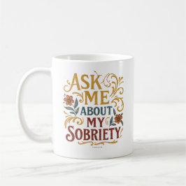 Caneca De Café Pergunte-me sobre minha sobriedade -