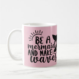 Caneca De Café Personalizado Seja Uma Sereia E Faça Ondas Rosa