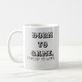 Caneca De Café Personalizar Nascer para Jogo Forçado a Trabalhar 