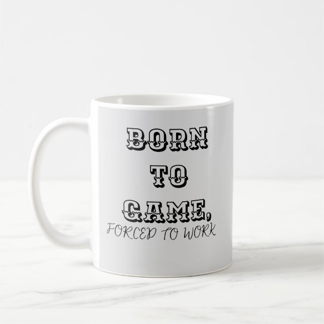 Caneca De Café Personalizar Nascer para Jogo Forçado a Trabalhar  (Esquerda)