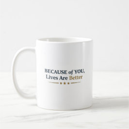 Caneca De Café Personalized Because of You Lives Are Better