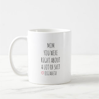Caneca De Café Personalized Mom You Were Right Mug 