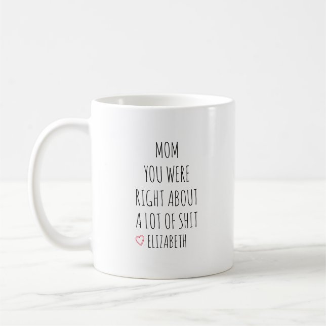 Caneca De Café Personalized Mom You Were Right Mug  (Esquerda)