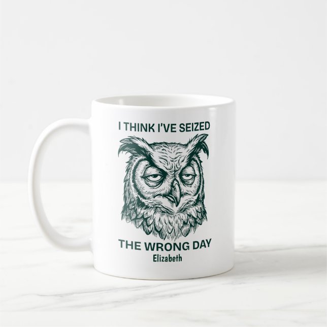Caneca De Café Personalized Seized The Wrong Day Sarcastic Owl (Esquerda)