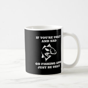 Caneca De Café Pescaria Divertida Se Você É Feio E Triste Vá Pesc