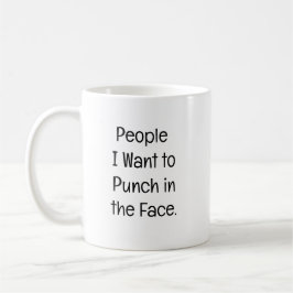 Caneca De Café Pessoas que eu quero socar na cara.