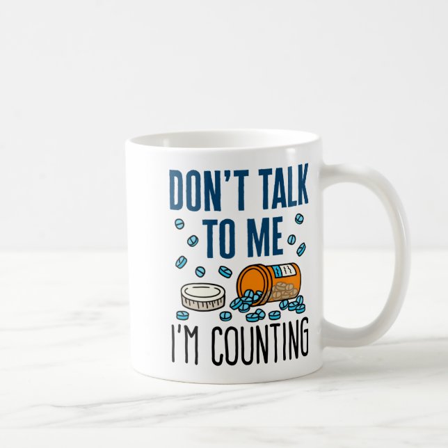 Caneca De Café Pharmacy Tech Dont Talk To Me Im Counting  (Direita)