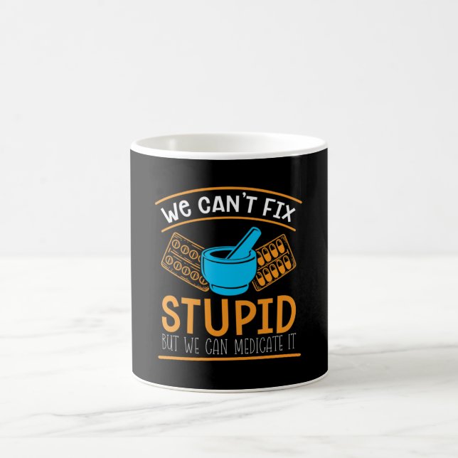 Caneca De Café Pharmacy Technician We Can't Fix Stupid Pharmacist (Centro)