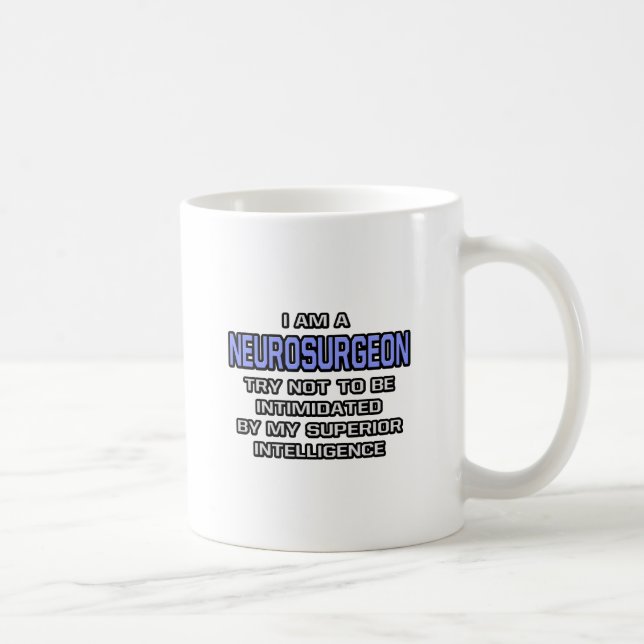 Caneca De Café Piada de neurocirurgiões... Inteligência Superior (Direita)