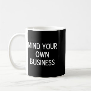 Caneca De Café Piada Engraçada Cuide da Sua Própria Vida Sarcásti