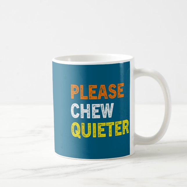 Caneca De Café Please Chew Quieter Funny Introvert Silence Lover  (Direita)