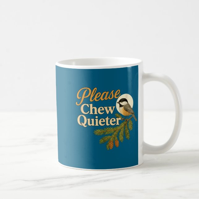 Caneca De Café Please Chew Quieter Funny Misophonia Bird Quote  (Direita)