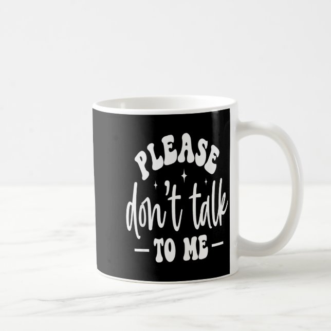 Caneca De Café Please Don’t Talk To Me, Funny Sarcastic Quotes  (Direita)
