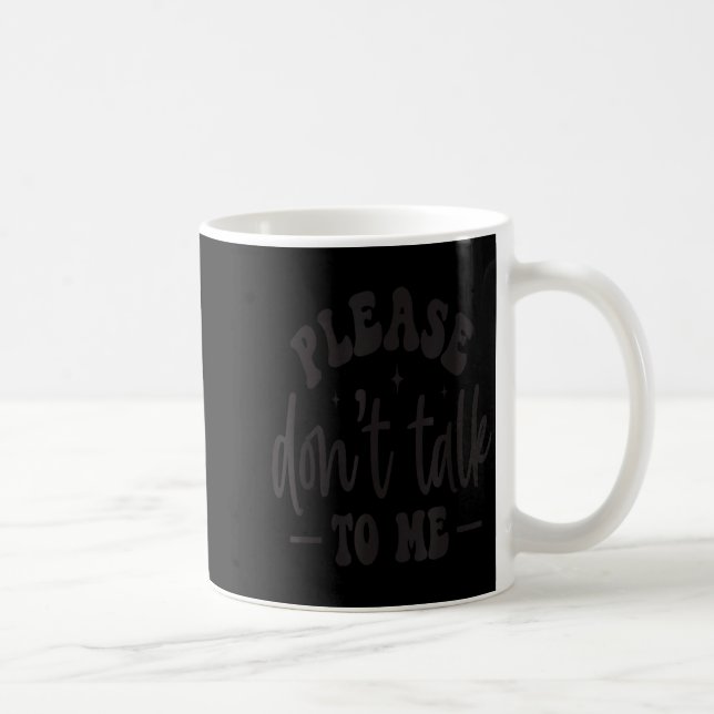 Caneca De Café Please Don’t Talk To Me, Funny Sarcastic Quotes  (Direita)