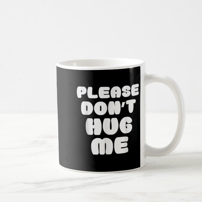 Caneca De Café Please Don't Hug Me Funny  (Direita)