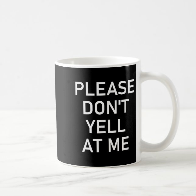 Caneca De Café Please Don't Yell At Me, Funny, Jokes, Sarcastic  (Direita)