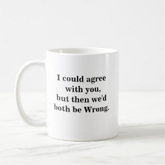 Caneca De Café Poderia concordar com você, mas então nós dois est