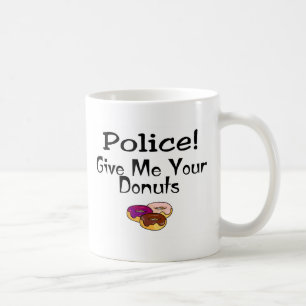 Caneca De Café Polícia! Dê-me suas rosquinhas