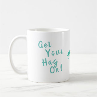 Caneca De Café Ponha a sua Hag em cima! De Hags com Nags.