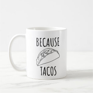 Caneca De Café Por causa dos Tacos