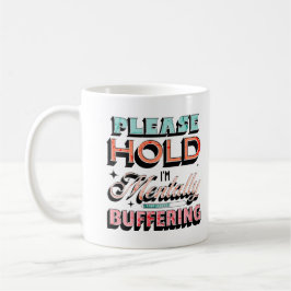 Caneca De Café Por Favor Aguarde Estou com Buffer Mental Saúde Me
